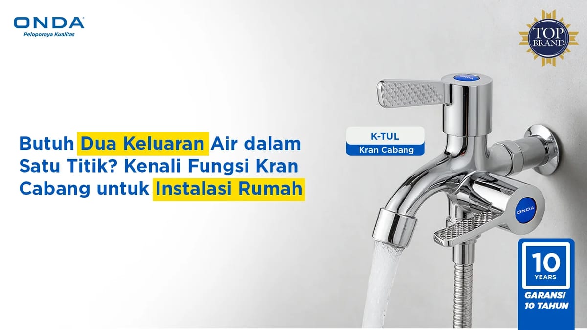 Butuh Dua Keluaran Air dalam Satu Titik? Kenali Fungsi Kran Cabang untuk Instalasi Rumah